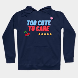 Too cute to care aesthetic colorful design Hoodie